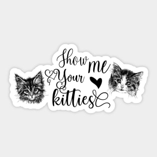 Cute Cats Illustration with Text: Show Me Your Kitties Sticker